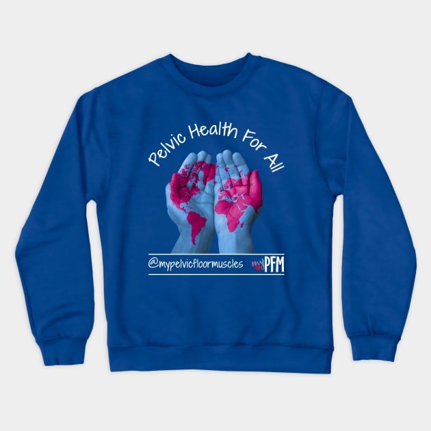 Pelvic Health For All Crewneck Sweatshirt by myPFM